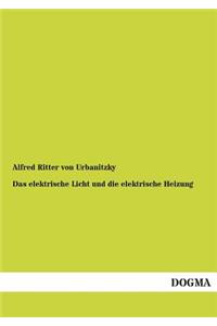 Das elektrische Licht und die elektrische Heizung