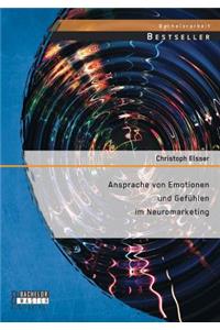 Ansprache von Emotionen und Gefühlen im Neuromarketing