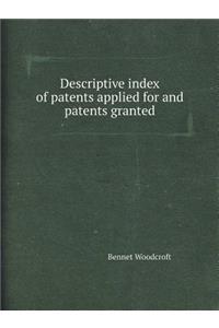 Descriptive Index of Patents Applied for and Patents Granted