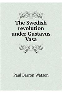 The Swedish Revolution Under Gustavus Vasa