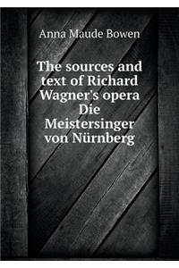 The sources and text of Richard Wagner's opera Die Meistersinger von Nürnberg