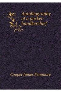 Autobiography of a Pocket-Handkerchief