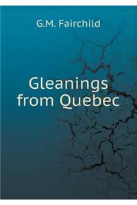 Gleanings from Quebec