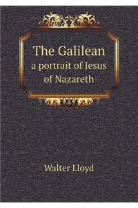 The Galilean a Portrait of Jesus of Nazareth