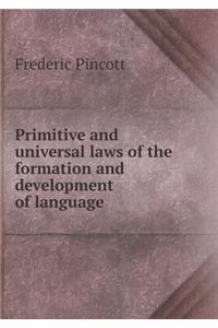 Primitive and universal laws of the formation and development of language