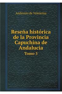 Reseña histórica de la Provincia Capuchina de Andalucia Tomo 5