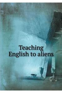 Teaching English to Aliens
