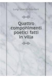 Quattro componimenti poetici fatti in villa