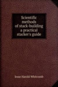 SCIENTIFIC METHODS OF STACK-BUILDING A