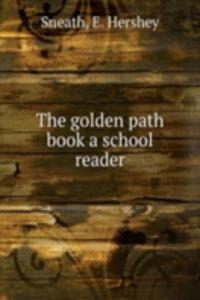 THE GOLDEN PATH BOOK A SCHOOL READER