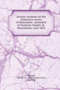 Lecture-sermons on the distinctive errors of Romanism