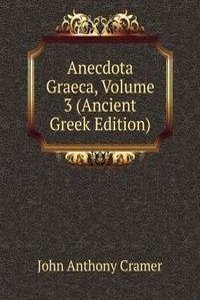 Anecdota Graeca, Volume 3 (Ancient Greek Edition)