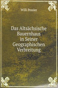 Das Altsachsische Bauernhaus in Seiner Geographischen Verbreitung