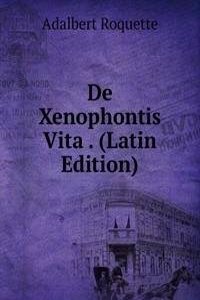 De Xenophontis Vita . (Latin Edition)