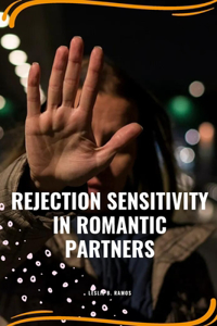 Rejection sensitivity in romantic partners