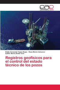 Registros geofísicos para el control del estado técnico de los pozos
