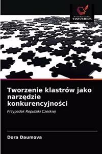 Tworzenie klastrów jako narzędzie konkurencyjności