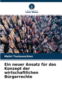 Ein neuer Ansatz für das Konzept der wirtschaftlichen Bürgerrechte