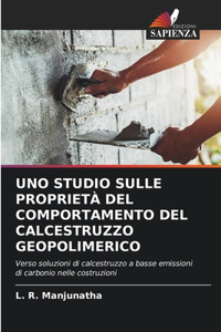 Uno Studio Sulle Proprietà del Comportamento del Calcestruzzo Geopolimerico