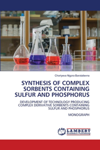 Synthesis of Complex Sorbents Containing Sulfur and Phosphorus