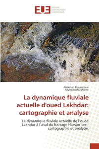 La dynamique fluviale actuelle d'oued Lakhdar