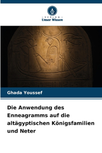 Die Anwendung des Enneagramms auf die altägyptischen Königsfamilien und Neter