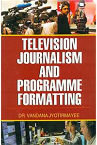 Television Journalism and Programme Formatting