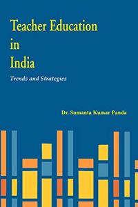 Teacher Education in India: Trends and Strategies