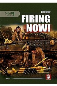 Firing Now!: Tank, Anti-Tank and Self-Propelled Artillery Ammunition UK & USA 1939-1945