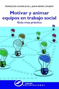 Motivar y animar equipos en trabajo social: Guia muy practica (Spanish Edition)