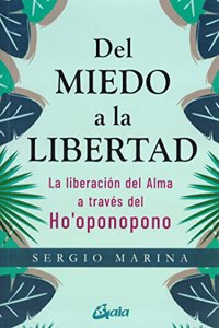 Del miedo a la libertad: La liberacion del alma a traves del Ho'oponopono