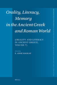 Orality, Literacy, Memory in the Ancient Greek and Roman World