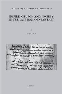 Empire, Church and Society in the Late Roman Near East