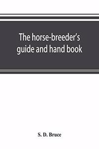 horse-breeder's guide and hand book