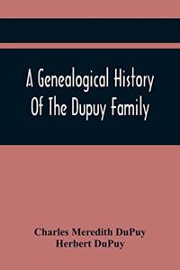 Genealogical History Of The Dupuy Family