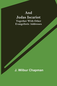 And Judas Iscariot; Together with other evangelistic addresses