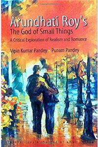 Arundhati roys the god of small things a critical exploration of realism and romance