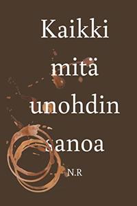 Kaikki mitä unohdin sanoa