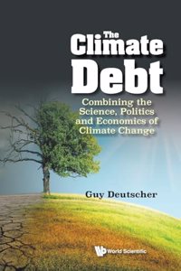 Climate Debt, The: Combining The Science, Politics And Economics Of Climate Change