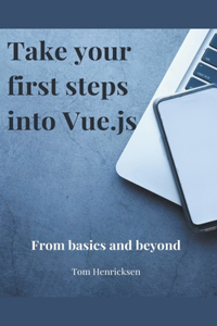 Take Your First Steps into Vue.JS