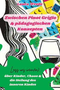 Zwischen Pinot Grigio & pädagogischen Konzepten
