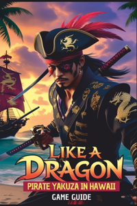 Like a Dragon Pirate Yakuza in Hawaii Game Guide