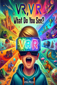 VR, VR, What Do You See?