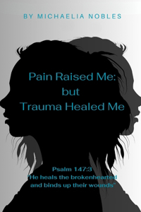 Pain Raised Me