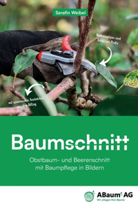 Baumschnitt - Obstbaum und Beerenschnitt mit Baumpflege in Bildern von Serafin Weibel