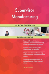 Supervisor Manufacturing Critical Questions Skills Assessment