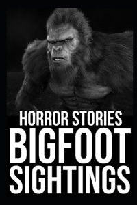 Bigfoot Sightings Horror Stories