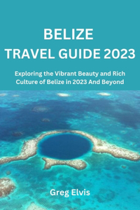 Belize Travel Guide 2023