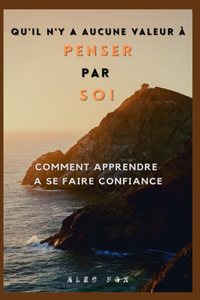 Qu'il n'y a Aucune Valeur À Penser Par Soi