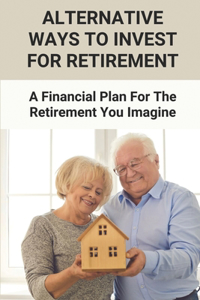 Alternative Ways To Invest For Retirement